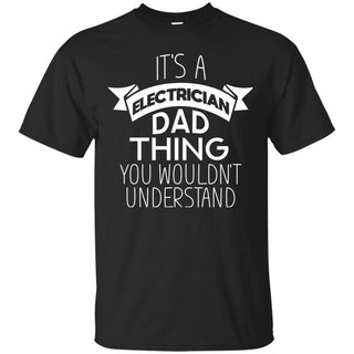 Its A Electrician Dad Thing T Shirts