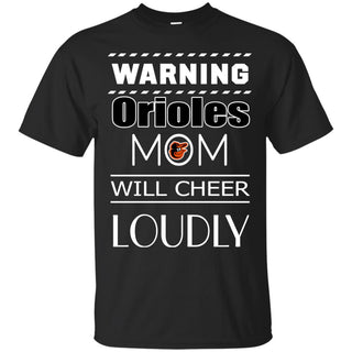 Warning Mom Will Cheer Loudly Baltimore Orioles T Shirts