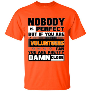 Nobody Is Perfect But If You Are A Volunteers Fan T Shirts