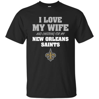I Love My Wife And Cheering For My New Orleans Saints T Shirts