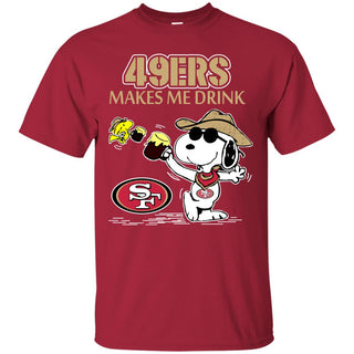 San Francisco 49ers Make Me Drinks Tshirt For Fans