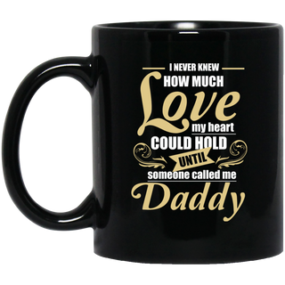 Daddy - I Never Knew How Much Love Mugs