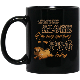 I'm Only Speaking To My Pug Today Mugs