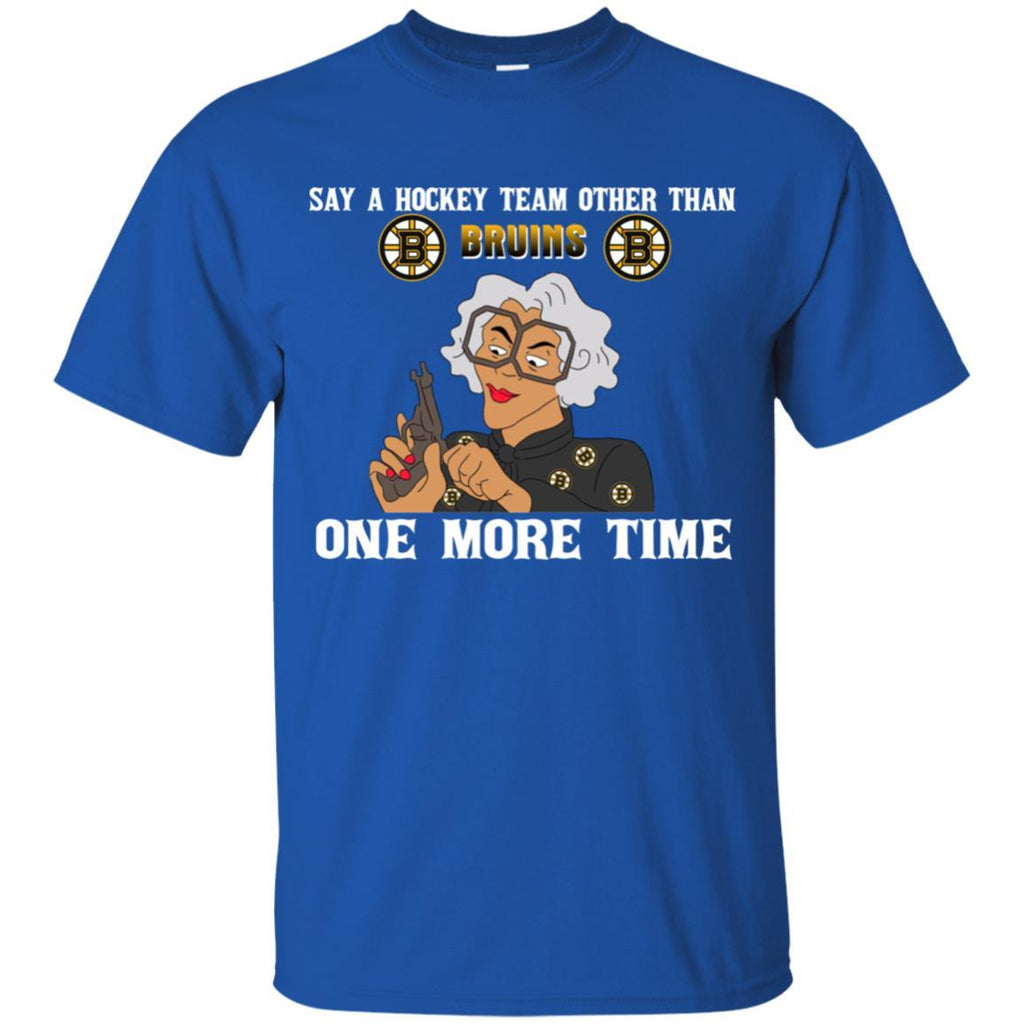 Say A Hockey Team Other Than Boston Bruins T Shirts