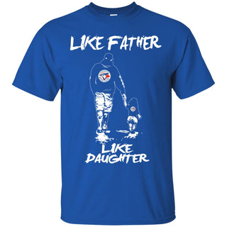 Like Father Like Daughter Toronto Blue Jays T Shirts