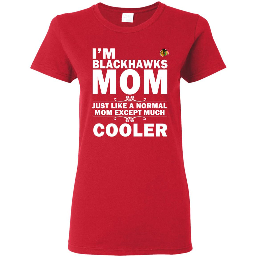 A Normal Mom Except Much Cooler Chicago Blackhawks T Shirts