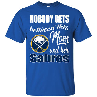 Nobody Gets Between Mom And Her Buffalo Sabres T Shirts