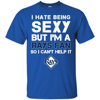 I Hate Being Sexy But I'm Fan So I Can't Help It Tampa Bay Rays Royal T Shirts