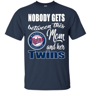 Nobody Gets Between Mom And Her Minnesota Twins T Shirts