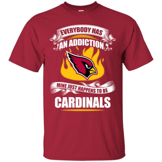 Everybody Has An Addiction Mine Just Happens To Be Arizona Cardinals T Shirt