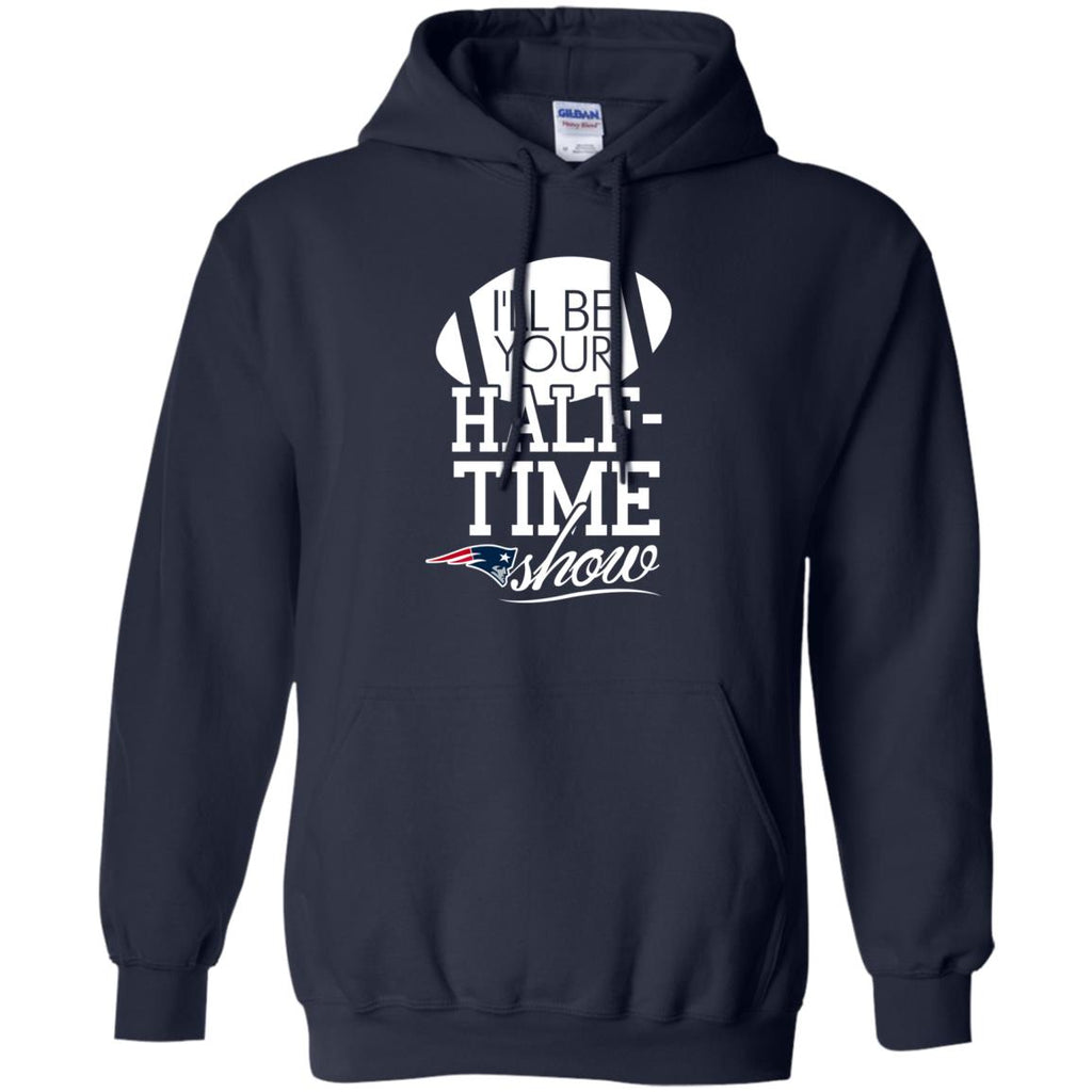 I'll Be Your Halftime Show New England Patriots T Shirts