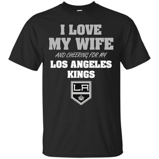 I Love My Wife And Cheering For My Los Angeles Kings T Shirts