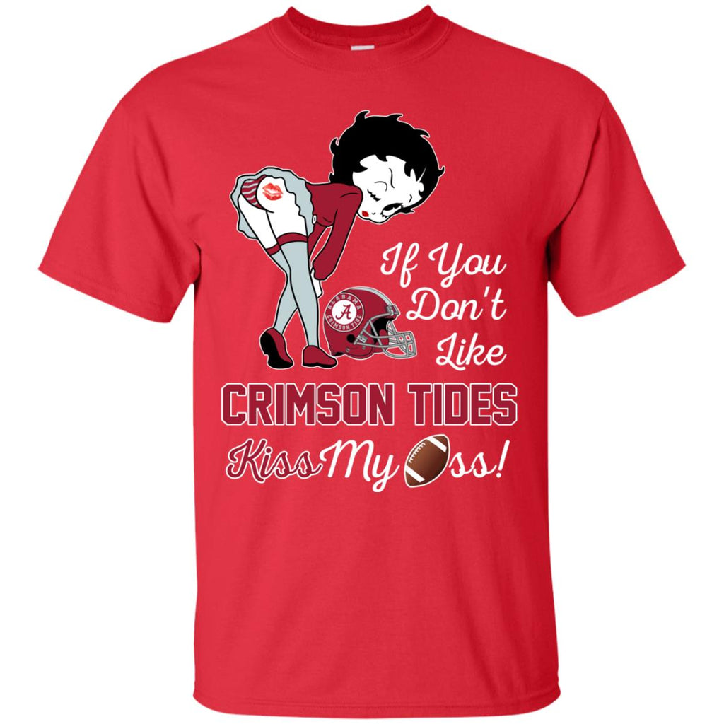 If You Don't Like Alabama Crimson Tide Kiss My Ass BB T Shirts