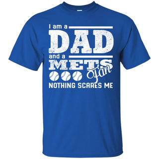 I Am A Dad And A Fan Nothing Scares Me New York Mets T Shirt