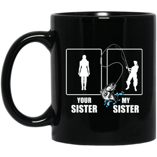 Your Sister My Sister Fishing Mugs