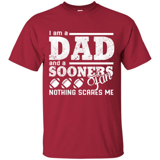 I Am A Dad And A Fan Nothing Scares Me Oklahoma Sooners T Shirt