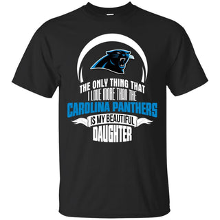 The Only Thing Dad Loves His Daughter Fan Carolina Panthers T Shirt