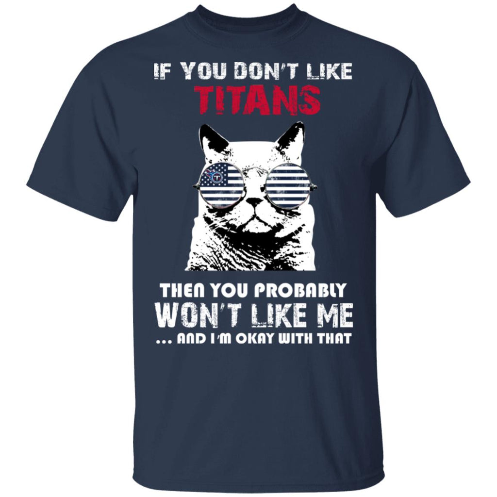 If You Don't Like Tennessee Titans T Shirt