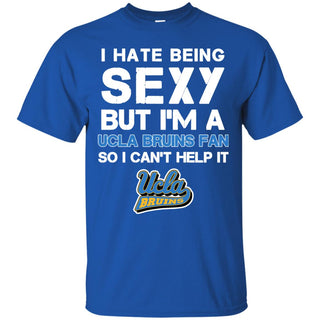 I Hate Being Sexy But I'm Fan So I Can't Help It UCLA Bruins Royal T Shirts