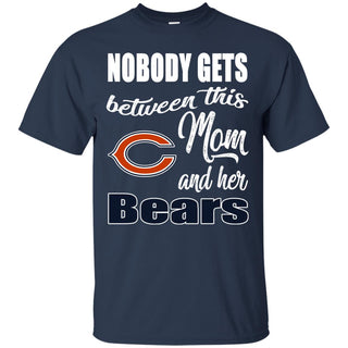 Nobody Gets Between Mom And Her Chicago Bears T Shirts