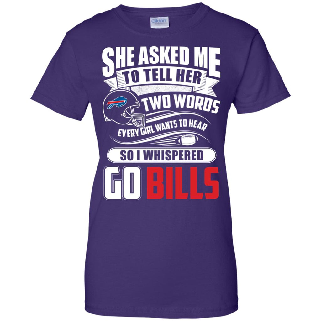 She Asked Me To Tell Her Two Words Buffalo Bills T Shirts