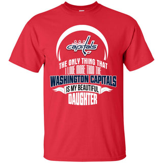 The Only Thing Dad Loves His Daughter Fan Washington Capitals T Shirt