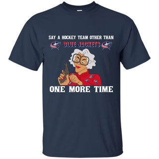 Say A Hockey Team Other Than Columbus Blue Jackets T Shirts