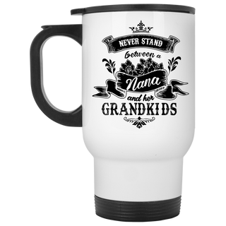Never Stand Between A Nana And Her Grandkids Travel Mugs