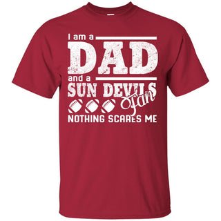 I Am A Dad And A Fan Nothing Scares Me Arizona State Sun Devils T Shirt
