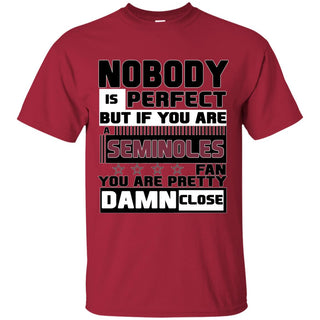 Nobody Is Perfect But If You Are A Seminoles Fan T Shirts