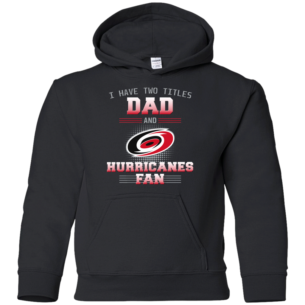 I Have Two Titles Dad And Carolina Hurricanes Fan T Shirts