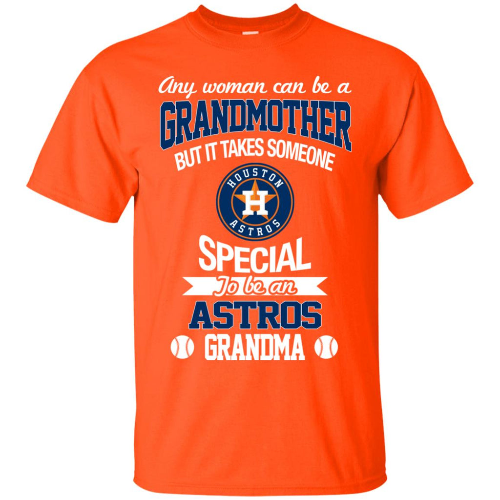 It Takes Someone Special To Be A Houston Astros Grandma T Shirts – Best  Funny Store