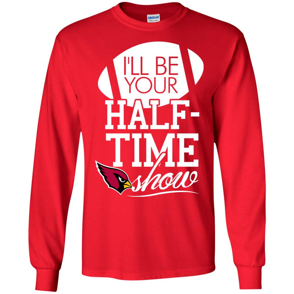 I'll Be Your Halftime Show Arizona Cardinals T Shirts