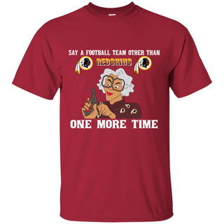 Say A Football Team Other Than Washington Redskins T-Shirt