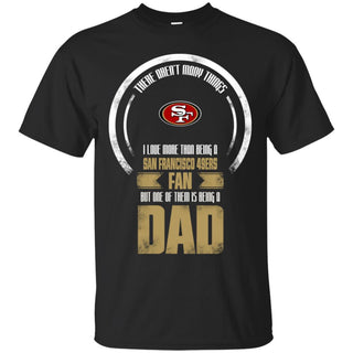 I Love More Than Being San Francisco 49ers Fan Tshirt For Lover