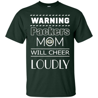 Warning Mom Will Cheer Loudly Green Bay Packers T Shirts