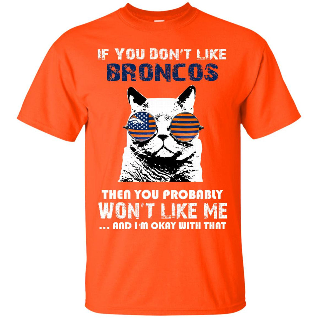 If You Don't Like Denver Broncos T Shirt - Best Funny Store