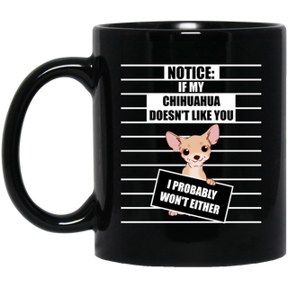 If My Chihuahua Doesn't Like You Mugs