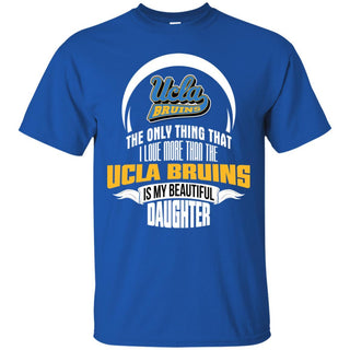 The Only Thing Dad Loves His Daughter Fan UCLA Bruins T Shirt