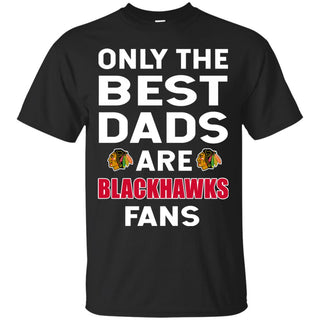 Only The Best Dads Are Fans Chicago Blackhawks T Shirts, is cool gift