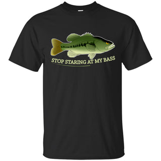 Stop Staring At My Bass Fishing T Shirts