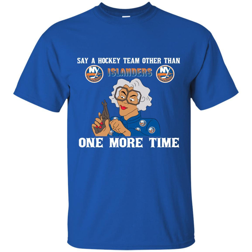 Say A Hockey Team Other Than New York Islanders T Shirts
