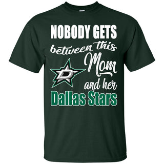 Nobody Gets Between Mom And Her Dallas Stars T Shirts