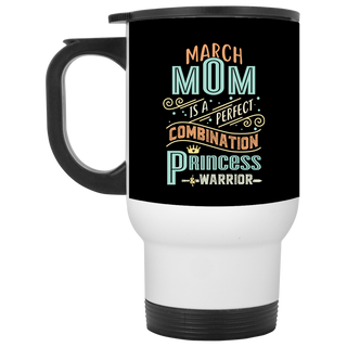 March Mom Combination Princess And Warrior Travel Mugs
