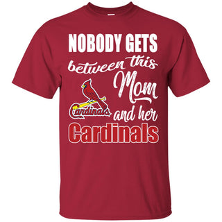 Nobody Gets Between Mom And Her St. Louis Cardinals T Shirts