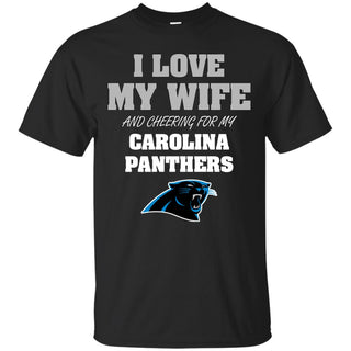 I Love My Wife And Cheering For My Carolina Panthers T Shirts