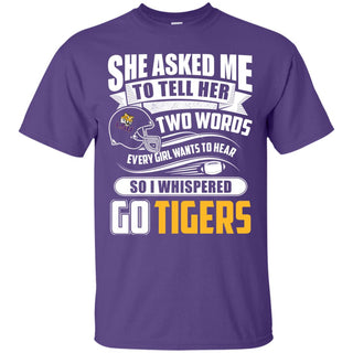 She Asked Me To Tell Her Two Words LSU Tigers T Shirts