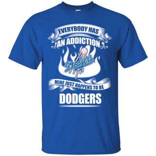 Everybody Has An Addiction Mine Just Happens To Be Los Angeles Dodgers T Shirt