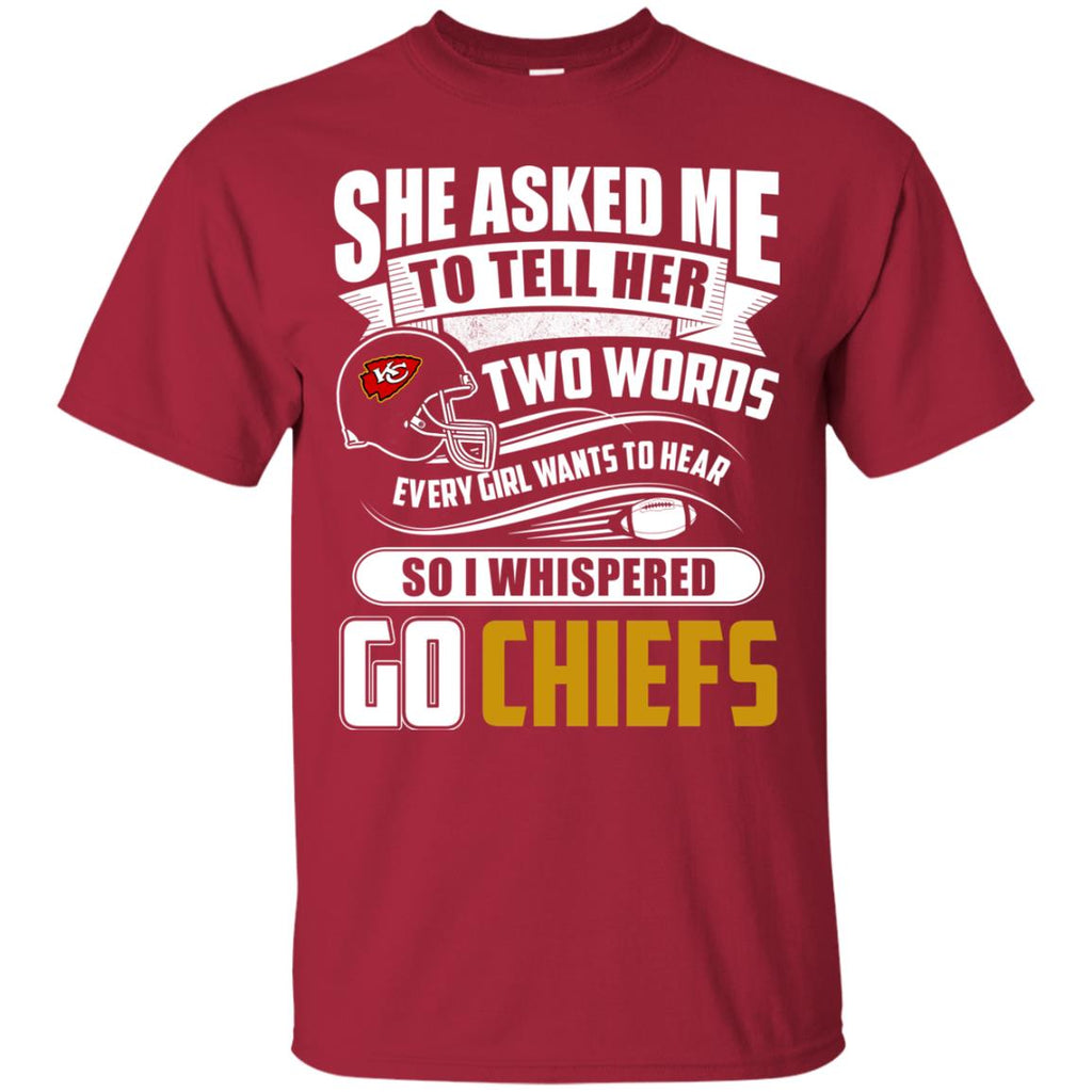 She Asked Me To Tell Her Two Words Kansas City Chiefs T Shirts – Best Funny  Store