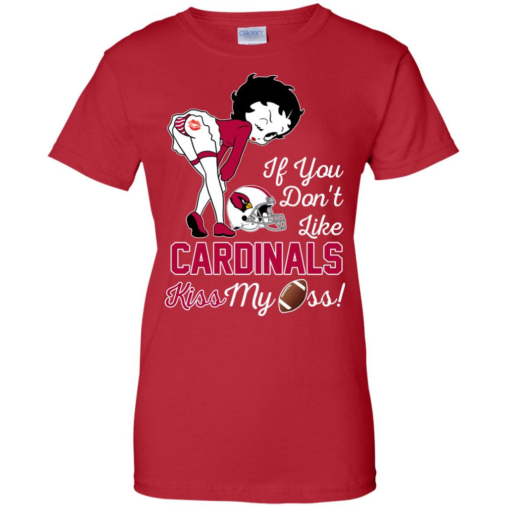 If You Don't Like Arizona Cardinals Kiss My Ass BB T Shirts